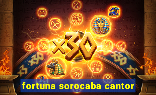 fortuna sorocaba cantor